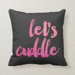 Modern Watercolor Let's Cuddle Decorative Pillow<br><div class="desc">Watercolor typography in bright pink and coral reads "Let's Cuddle."  Solid watercolor design on the back.  Background colour can be customised to any colour you'd like (shown: charcoal).  Sweet,  fun,  colourful - perfect!</div>