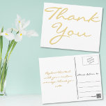 Modern White Elegant Faux Gold Script Thank You Postcard<br><div class="desc">Create your own custom,  personalised,  modern elegant thank you note postcard. Simply enter your message / thank you note. Elegant thank you note postcard for use on wedding,  marriage anniversary,  birthday,  graduation,  bridal shower,  baby shower,  holidays,  or any other special occasion related mailings.</div>
