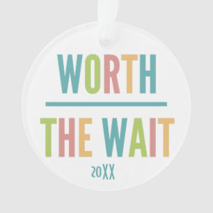Modern Worth the Wait - Adoption, New Baby Ornament