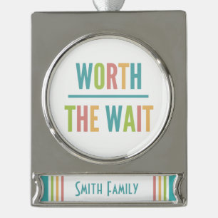 Modern Worth the Wait - Adoption, New Baby Silver Plated Banner Ornament
