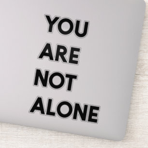 Modern You Are Not Alone Motivation Quote Gift