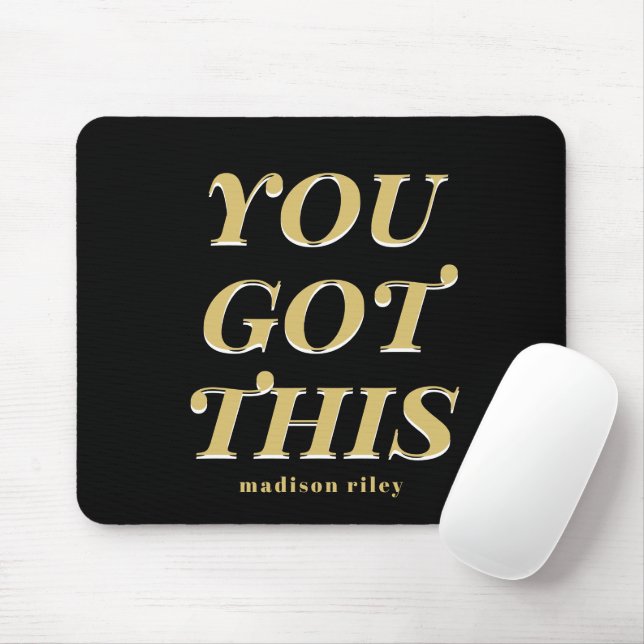 Modern you got this quote black name mouse pad (With Mouse)