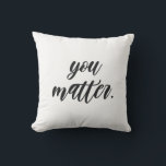 Modern You Matter Positive Motivation Quote Cushion<br><div class="desc">Modern You Matter Positive Motivation Quote</div>