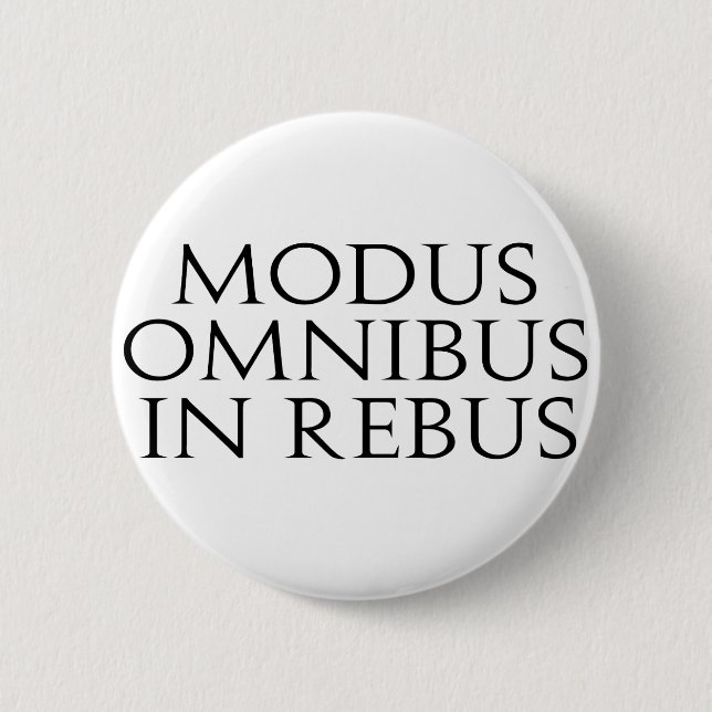 Modus Omnibus In Rebus 6 Cm Round Badge (Front)