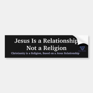 MOFMlogo, Jesus Is a RelationshipNot a Religion... Bumper Sticker