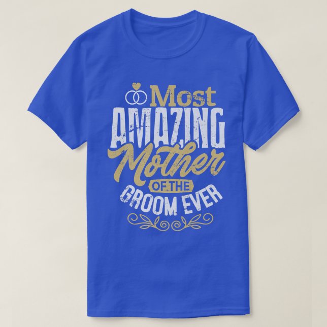 Mog Grooms Mother Wedding Most Amazing Mother Of T T-Shirt (Design Front)