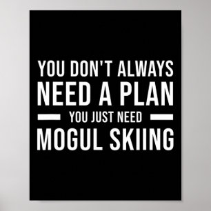 Mogul Skiing Men Women Kids Funny Poster