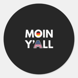Moin Y’all Funny Germany And Usa Cultural Mashup F Classic Round Sticker