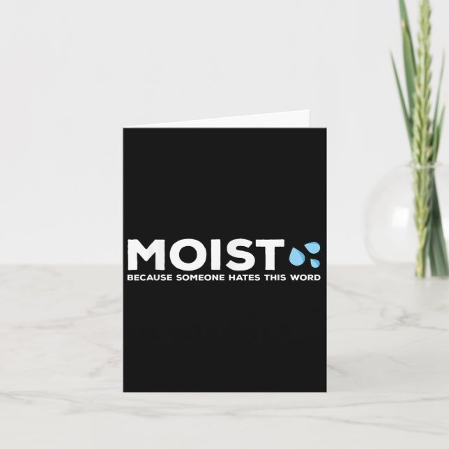 Moist - Because Someone Hates This Word _ Funny Sa Card (Front)