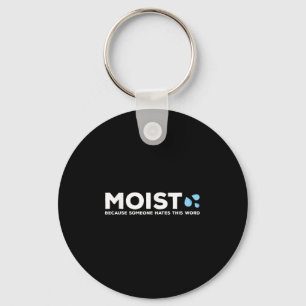 Moist - Because Someone Hates This Word _ Funny Sa Key Ring