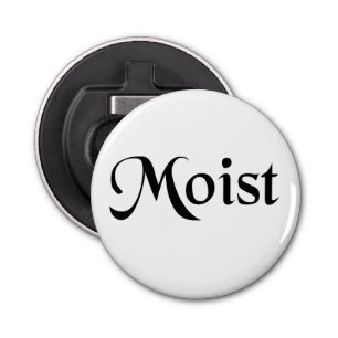 Moist Bottle Opener