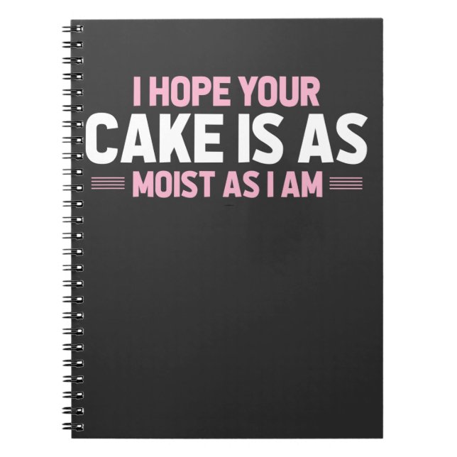 Moist Cake Adult Humor Dirty and Funny Baker Notebook (Front)