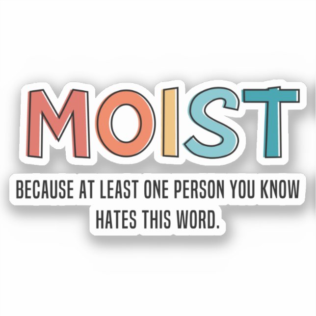 Moist Funny Saying Moist Humour Funny Gifts (Front)