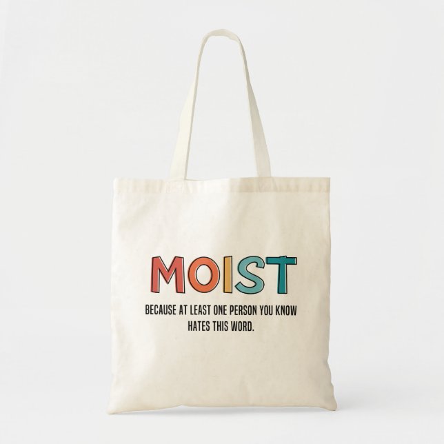 Moist Funny Saying Moist Humour Funny Gifts Tote Bag (Front)