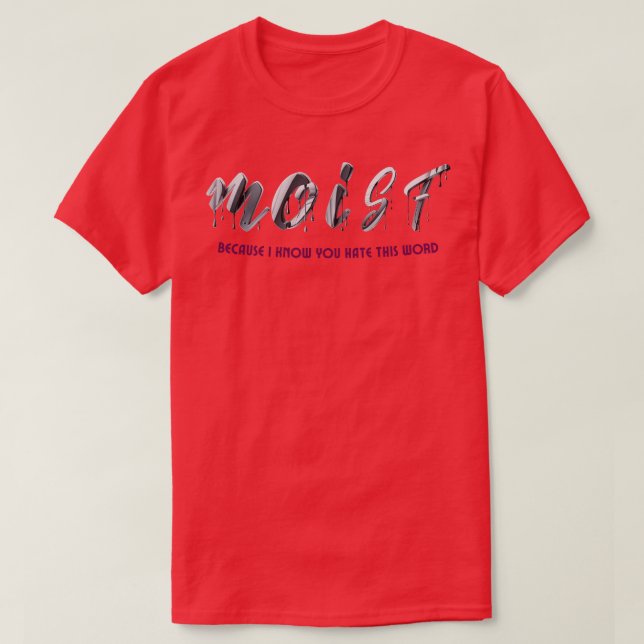 moist t shirt (Design Front)