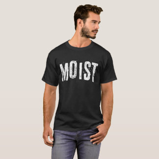 Moist T-Shirt