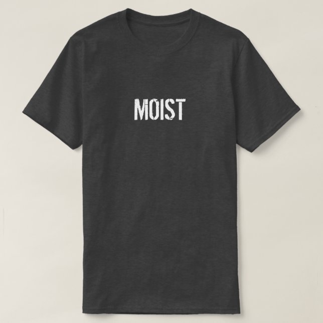 MOIST T-Shirt (Design Front)