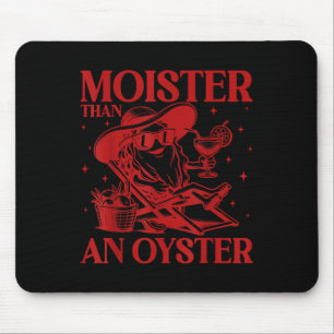 Moister Than An Oyster Funny Inappropriate Adult H Mouse Pad