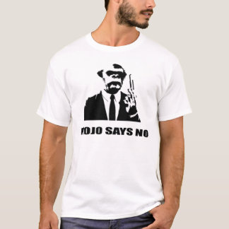 "Mojo Says No" T-Shirt