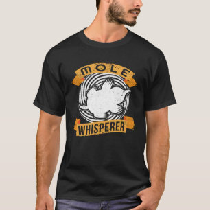 Mole Whisperer I Mole Mole Hills Small Moles Sweet T-Shirt