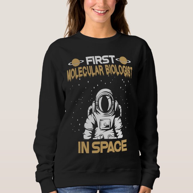 Molecular Biologist In Space Sweatshirt (Front)