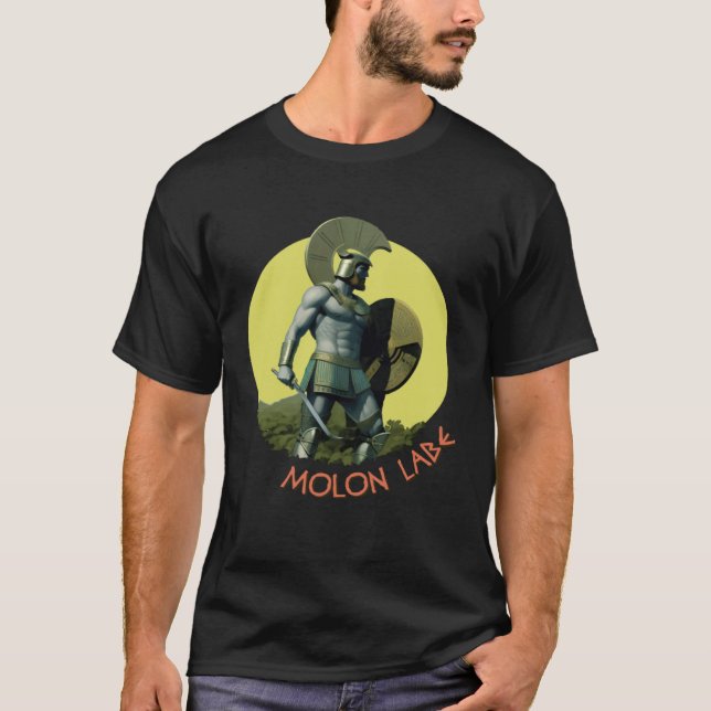 Molon labe  An ancient Greek  Spartan  phrase T-Shirt (Front)