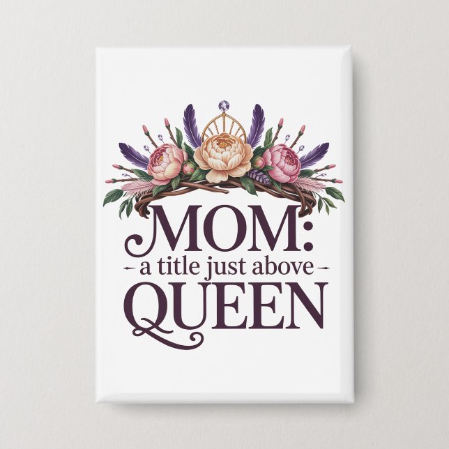 Mom A Title Just Above Queen (Front)