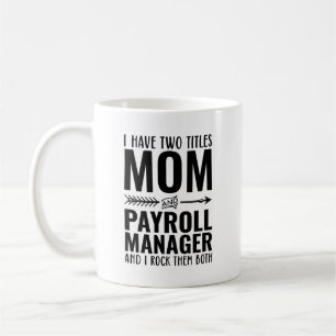 Mom And Payroll Manager Funny Coffee Mug