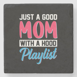 Mom Art A Good Mom With A Hood Playlist Stone Coaster