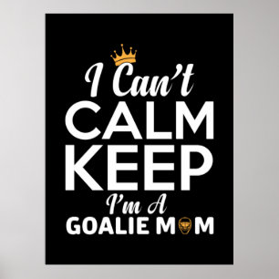 Mom Art I Am A Goalie Mom Poster