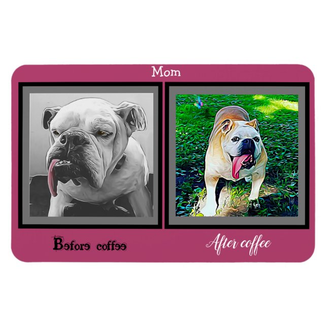 Mom Before coffee after coffee funny bulldog Magnet (Horizontal)