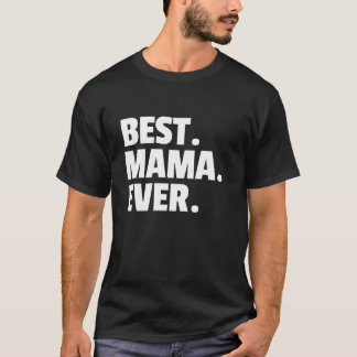 MOM BEST MAMA EVER WOMEN BIRTHDAY GIFTS CHRISTMAS  T-Shirt