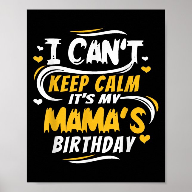 Mom Birthday Shirt I Can't Keep Calm It's My Mama' Poster (Front)