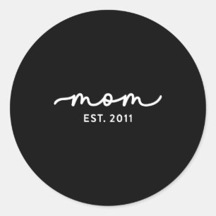 Mom Est 2011 Mom D Mother’s Day Ized  Classic Round Sticker