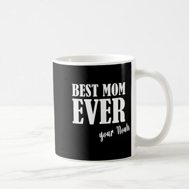 Mom ever _ women mother mum first name noah  coffee mug (Right)