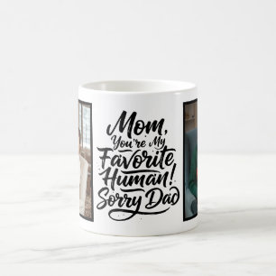 Mom Favorite Human Sorry Dad Funny Custom 2 Photo Coffee Mug