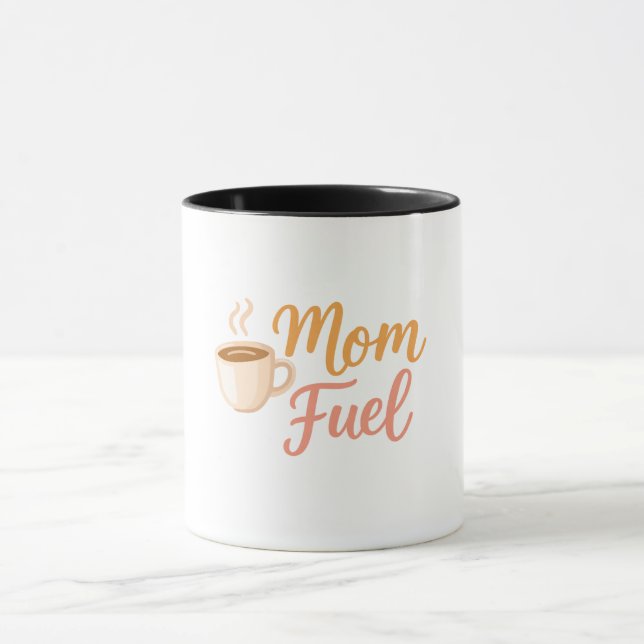 Mom Fuel Coffee Mug for Moms (Center)