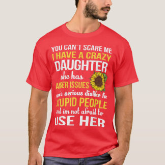Mom I Have A Crazy Daughter Sunflower Mother To Us T-Shirt