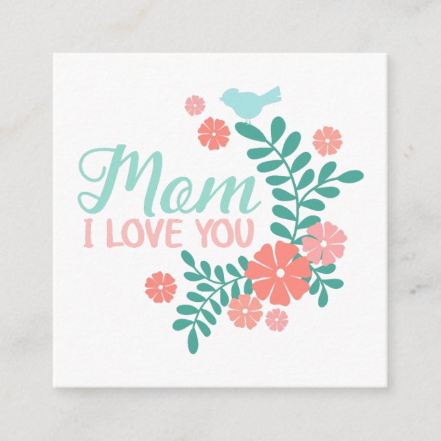 Mom I love you text, pink flowers, blue birds Enclosure Card (Front)