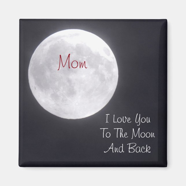 MOM I Love you to the Moon and Back Magnet (Front)
