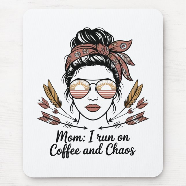 Mom I Run On Coffee And Chaos Mouse Pad (Front)