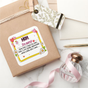 Mom I'm Sorry Now That I Have My Own Kids Square Sticker