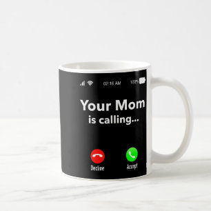 Mom is calling funny gift for men women mother's coffee mug