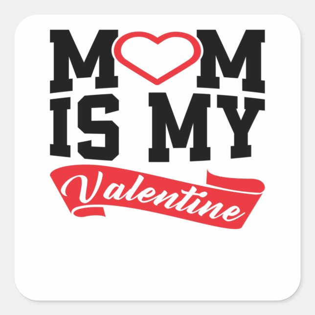 MoM Is My Valentine | Mother Valentine's Day Gifts Square Sticker (Front)