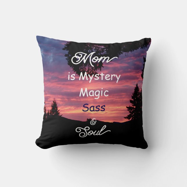 Mom is Mystery, Magic, Sass & Soul Throw Pillow (Front)