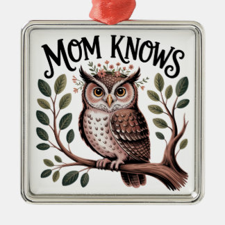 Mom Knows Metal Ornament