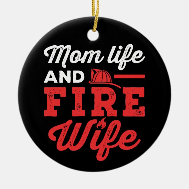 Mom Life and Fire Wife Ceramic Ornament (Front)