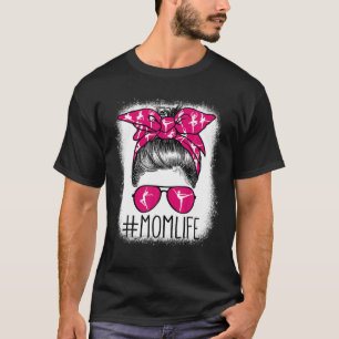 Mom Life Dance Mom Messy Bun Bleached Women Mother T-Shirt