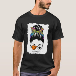 Mom Life Messy Bun Hair Basketball Soccer Mom T-Shirt