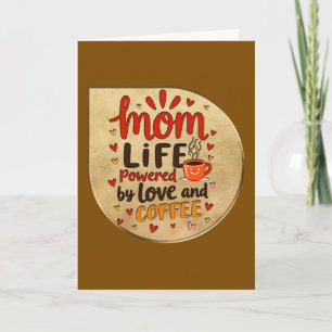 Mom Life Powered by Love and Coffee – Badge Style Card
